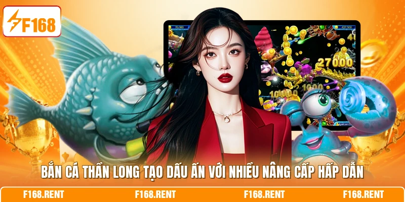 Bắn cá Thần Long tạo dấu ấn với nhiều nâng cấp hấp dẫn