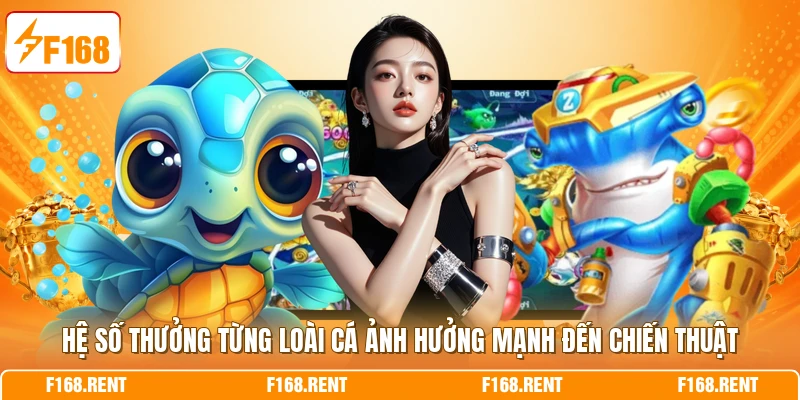 Hệ số thưởng từng loài cá ảnh hưởng mạnh đến chiến thuật