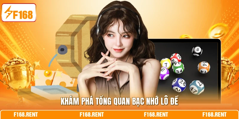 Khám phá tổng quan bạc nhớ lô đề