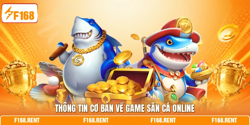 Thông tin cơ bản về game săn cá online